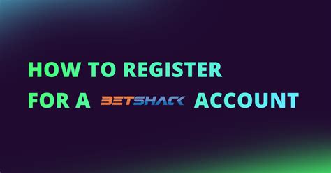 How to register a Betshack Account .
